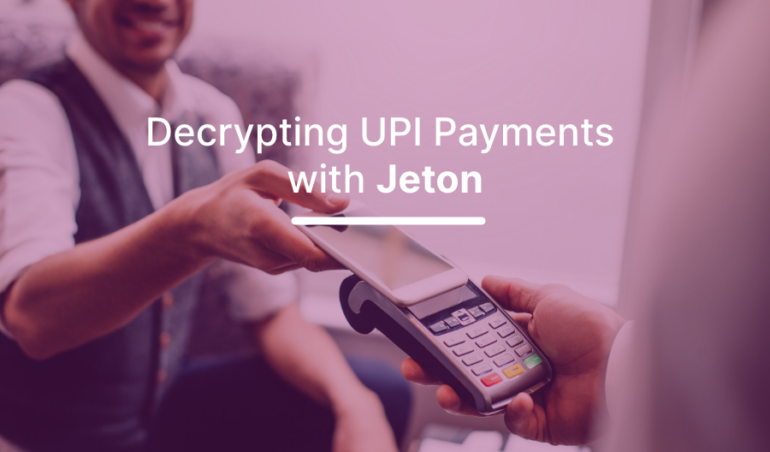 Decrypting UPI Payments with Jeton